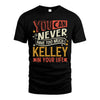 KELLEY TT2-TK79 Personalized Funny Quote Apparel