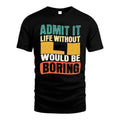 LI 1TT-KT79–Personalized Funny Quote Apparel “Life Without NAME Would Be Boring”