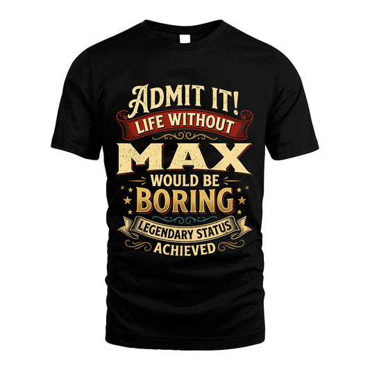 MAX TT3-TK79 Personalized Funny Quote Apparel