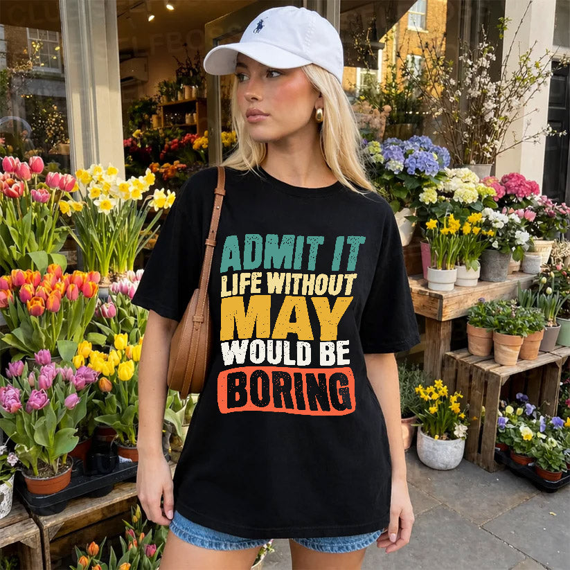 MAY 1TT-KT79–Personalized Funny Quote Apparel “Life Without NAME Would Be Boring”