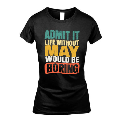 MAY 1TT-KT79–Personalized Funny Quote Apparel “Life Without NAME Would Be Boring”