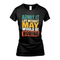 MAY 1TT-KT79–Personalized Funny Quote Apparel “Life Without NAME Would Be Boring”