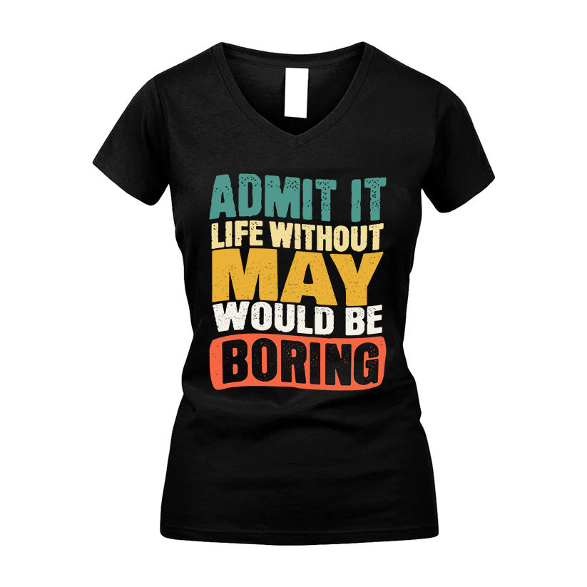 MAY 1TT-KT79–Personalized Funny Quote Apparel “Life Without NAME Would Be Boring”