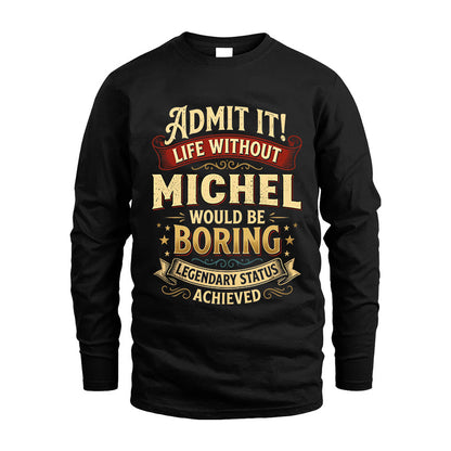MICHEL TT3-TK79 Personalized Funny Quote Apparel