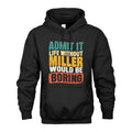 MILLER 1TT-KT79–Personalized Funny Quote Apparel “Life Without NAME Would Be Boring”