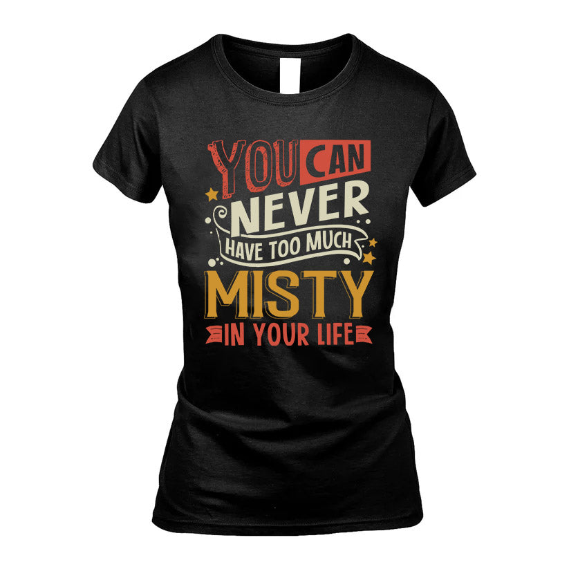 MISTY TT2-TK79 Personalized Funny Quote Apparel