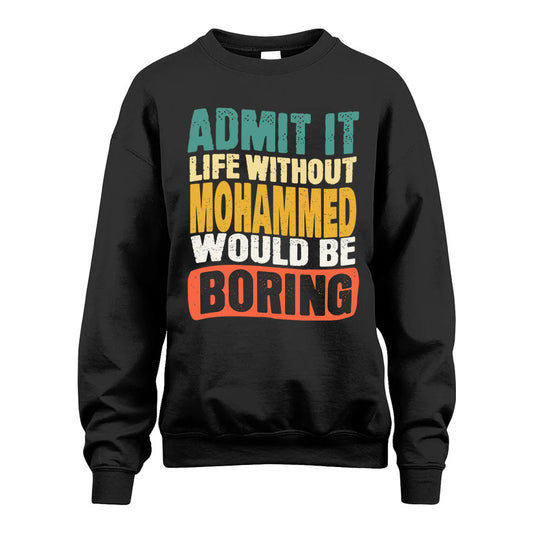 MOHAMMED 1TT-KT79–Personalized Funny Quote Apparel “Life Without NAME Would Be Boring”