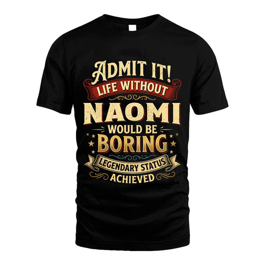 NAOMI TT3-TK79 Personalized Funny Quote Apparel