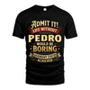 PEDRO TT3-TK79 Personalized Funny Quote Apparel