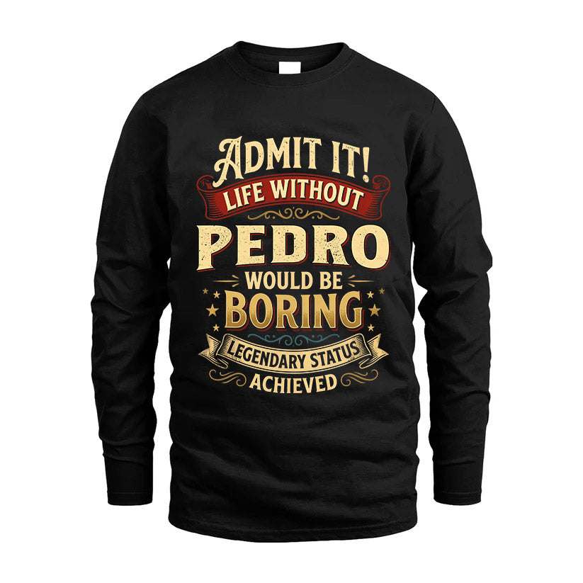 PEDRO TT3-TK79 Personalized Funny Quote Apparel
