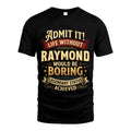 RAYMOND TT3-TK79 Personalized Funny Quote Apparel