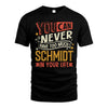 SCHMIDT TT2-TK79 Personalized Funny Quote Apparel