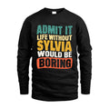 SYLVIA 1TT-KT79–Personalized Funny Quote Apparel “Life Without NAME Would Be Boring”