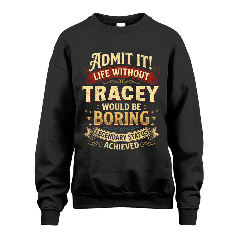 TRACEY TT3-TK79 Personalized Funny Quote Apparel
