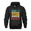 TYLER 1TT-KT79–Personalized Funny Quote Apparel “Life Without NAME Would Be Boring”