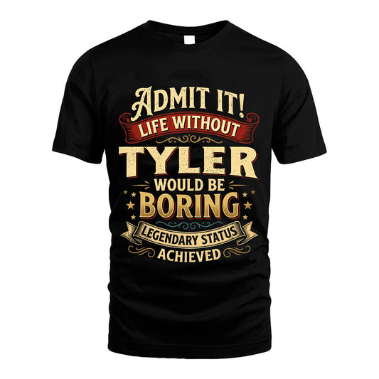 TYLER TT3-TK79 Personalized Funny Quote Apparel
