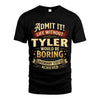 TYLER TT3-TK79 Personalized Funny Quote Apparel