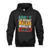 WALKER 1TT-KT79–Personalized Funny Quote Apparel “Life Without NAME Would Be Boring”