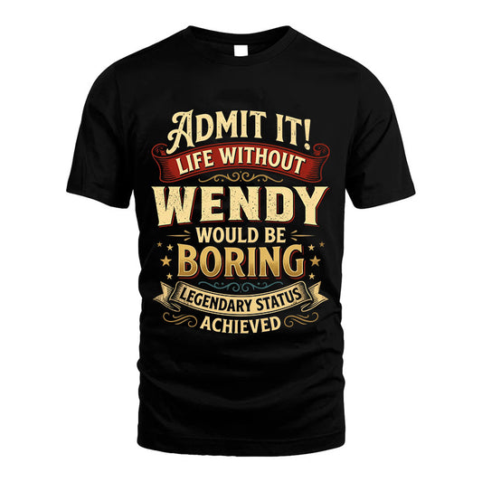 WENDY TT3-TK79 Personalized Funny Quote Apparel