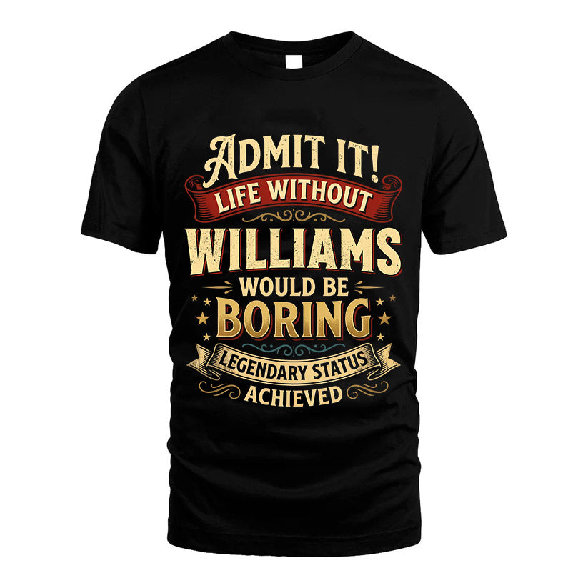 WILLIAMS TT3-TK79 Personalized Funny Quote Apparel