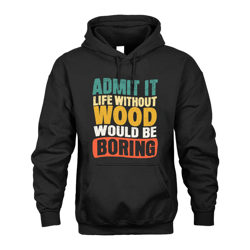 WOOD 1TT-KT79–Personalized Funny Quote Apparel “Life Without NAME Would Be Boring”