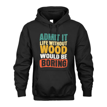 WOOD 1TT-KT79–Personalized Funny Quote Apparel “Life Without NAME Would Be Boring”