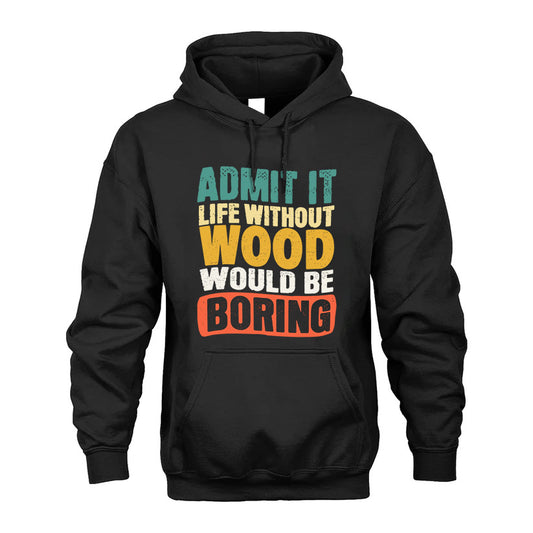 WOOD 1TT-KT79–Personalized Funny Quote Apparel “Life Without NAME Would Be Boring”