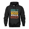 WOOD 1TT-KT79–Personalized Funny Quote Apparel “Life Without NAME Would Be Boring”