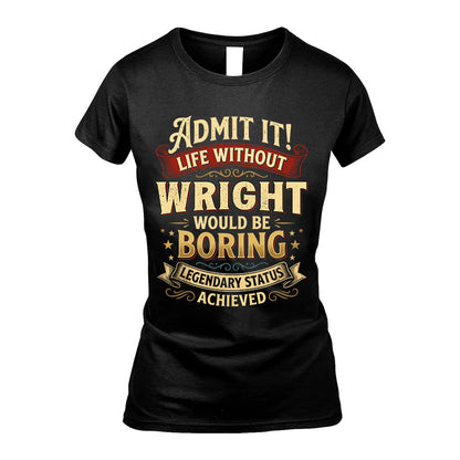 WRIGHT TT3-TK79 Personalized Funny Quote Apparel