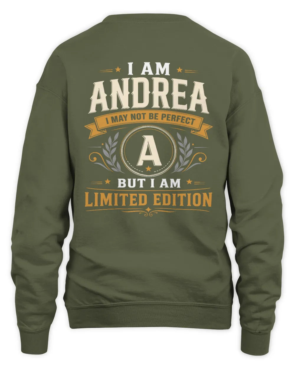 ANDREA KT88-V9 - Personalized “I Am NAME I May Not Be Perfect, But I Am Limited Edition” - Unisex Sweatshirt - Military Green