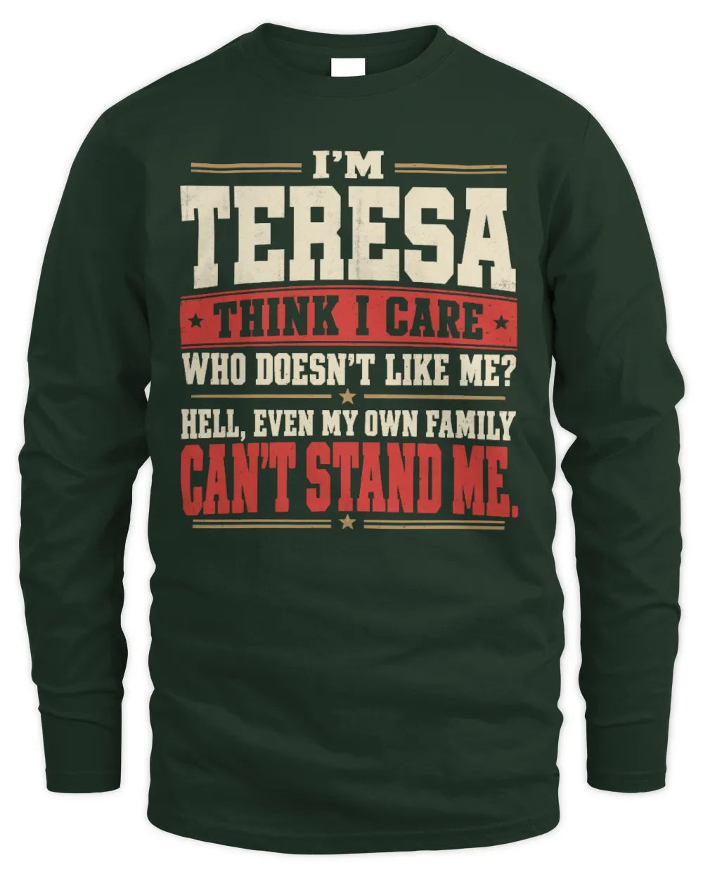 TERESA-KTL06-H009 I’m [NAME] – Think I Care? Personalized Funny T-Shirt - Men's Long Sleeved T-Shirt - Forest Green