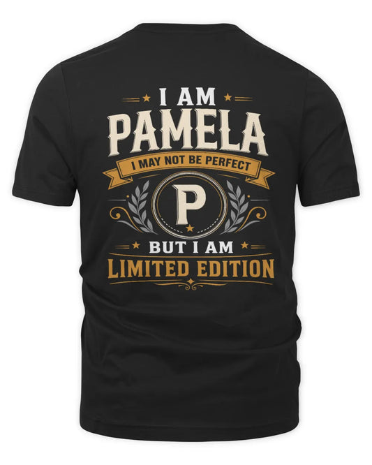 PAMELA KT88-V9 - Personalized “I Am NAME I May Not Be Perfect, But I Am Limited Edition” - Unisex Premium T-Shirt - Black