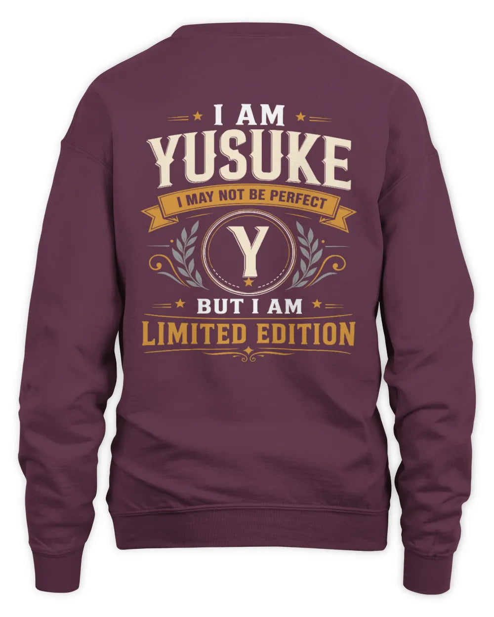 YUSUKE KT88-V9 - Personalized “I Am NAME I May Not Be Perfect, But I Am Limited Edition” - Unisex Sweatshirt - Maroon