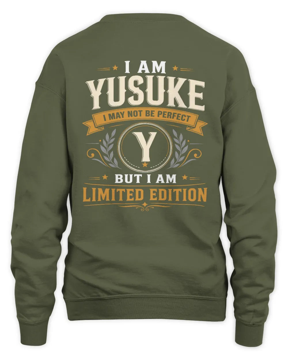 YUSUKE KT88-V9 - Personalized “I Am NAME I May Not Be Perfect, But I Am Limited Edition” - Unisex Sweatshirt - Military Green