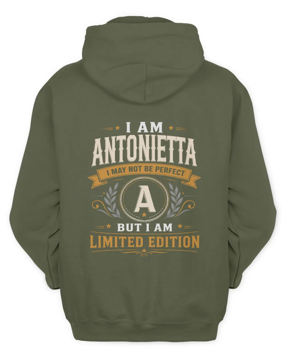 ANTONIETTA KT88-V9 - Personalized “I Am NAME I May Not Be Perfect, But I Am Limited Edition” - Unisex Hoodie - Military Green