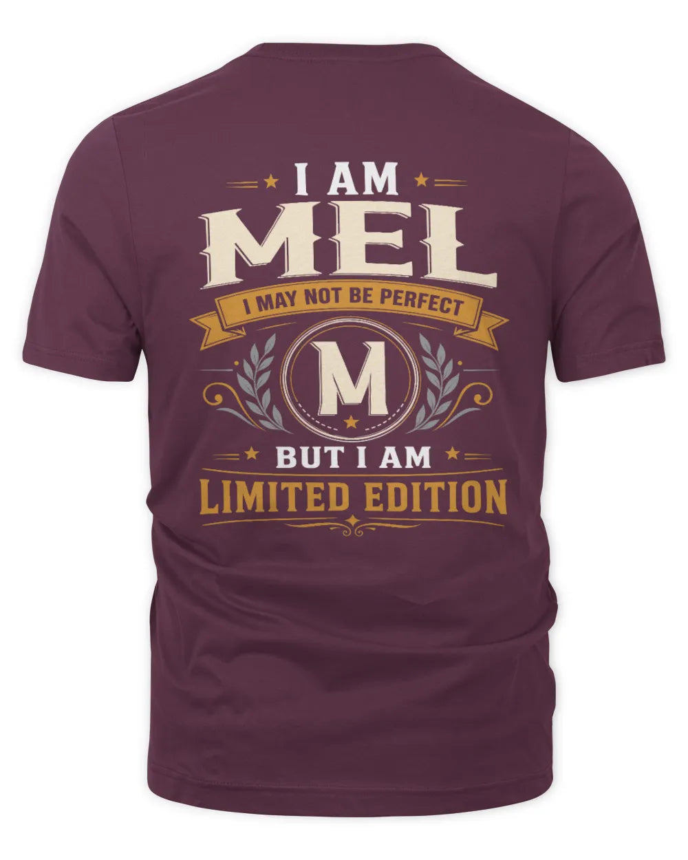MEL KT88-V9 - Personalized “I Am NAME I May Not Be Perfect, But I Am Limited Edition” - Unisex Premium T-Shirt - Maroon