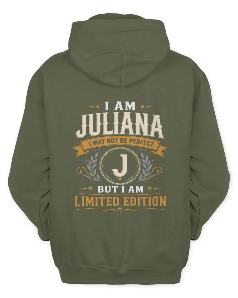 JULIANA KT88-V9 - Personalized “I Am NAME I May Not Be Perfect, But I Am Limited Edition” - Unisex Hoodie - Military Green