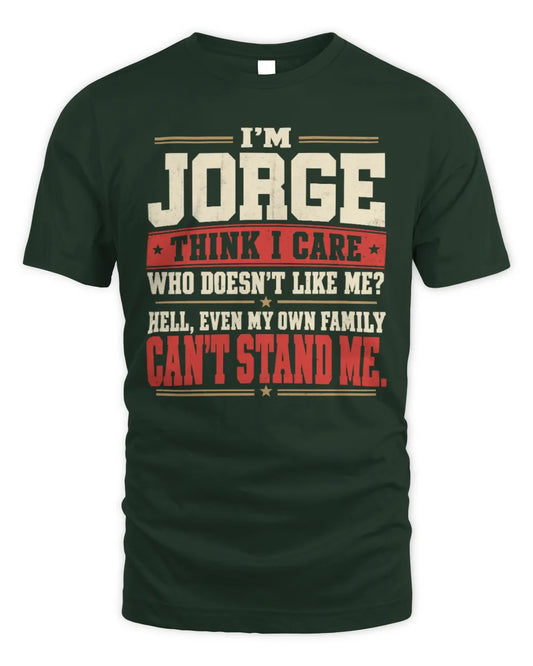 JORGE-KTL06-H009 I’m [NAME] – Think I Care? Personalized Funny T-Shirt - Unisex Standard T-Shirt - Forest Green