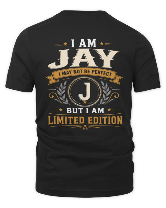 JAY KT88-V9 - Personalized “I Am NAME I May Not Be Perfect, But I Am Limited Edition” - Unisex Premium T-Shirt - Black