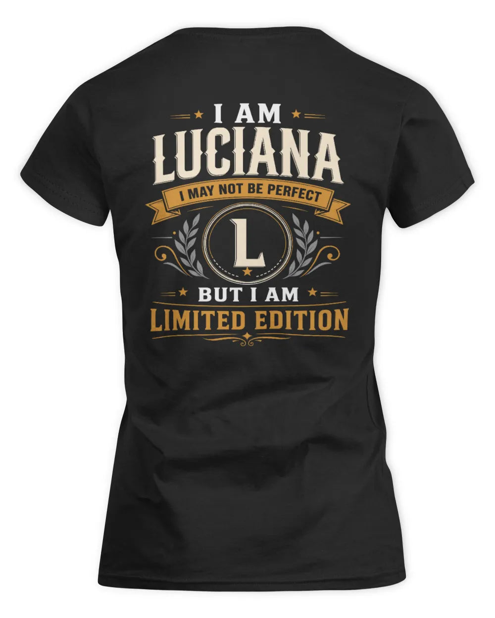 LUCIANA KT88-V9 - Personalized “I Am NAME I May Not Be Perfect, But I Am Limited Edition” - Women's Standard T-Shirt - Black