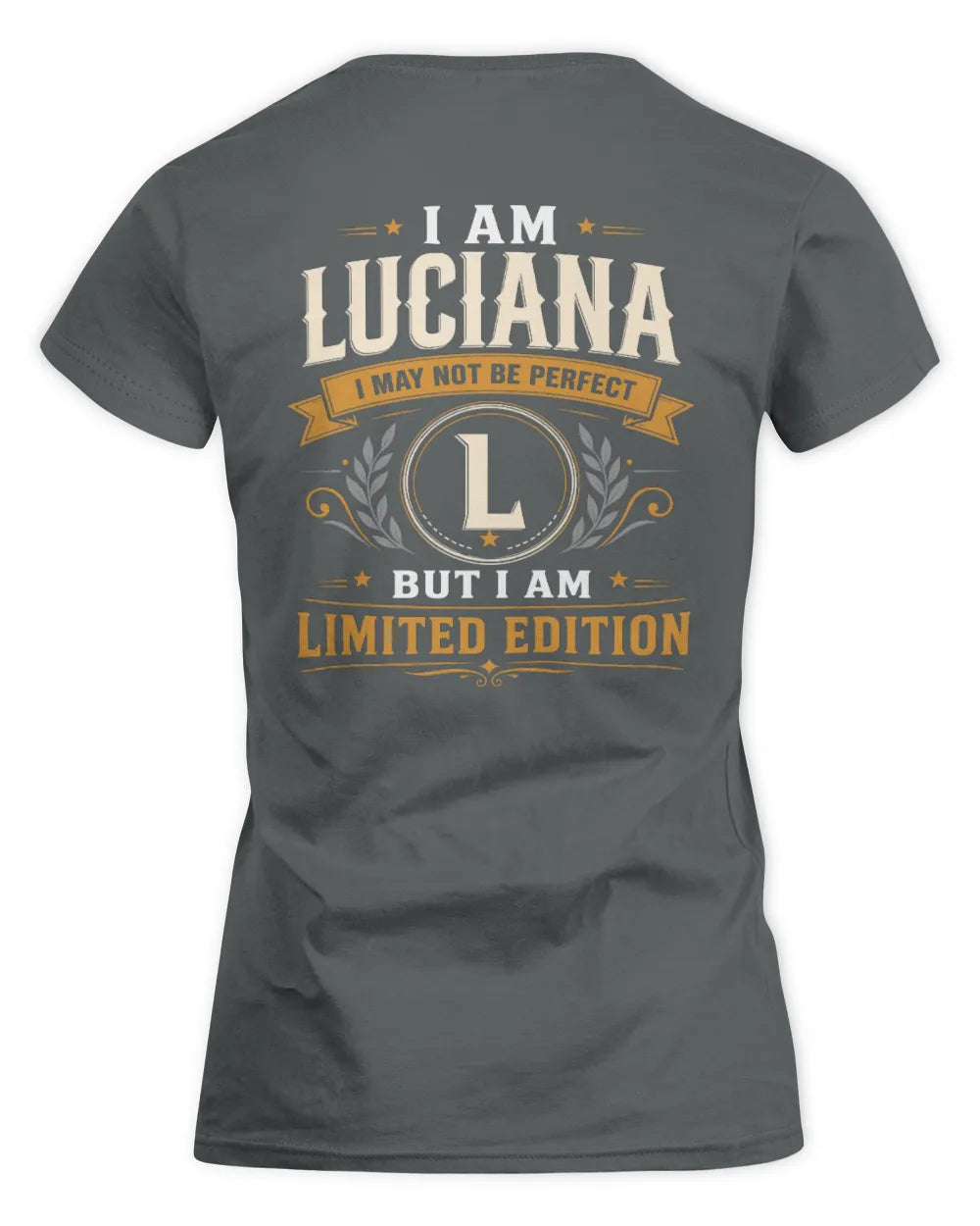 LUCIANA KT88-V9 - Personalized “I Am NAME I May Not Be Perfect, But I Am Limited Edition” - Women's Standard T-Shirt - Charcoal