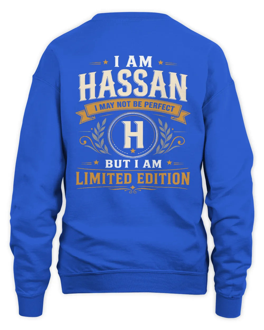 HASSAN KT88-V9 - Personalized “I Am NAME I May Not Be Perfect, But I Am Limited Edition” - Unisex Sweatshirt - Royal