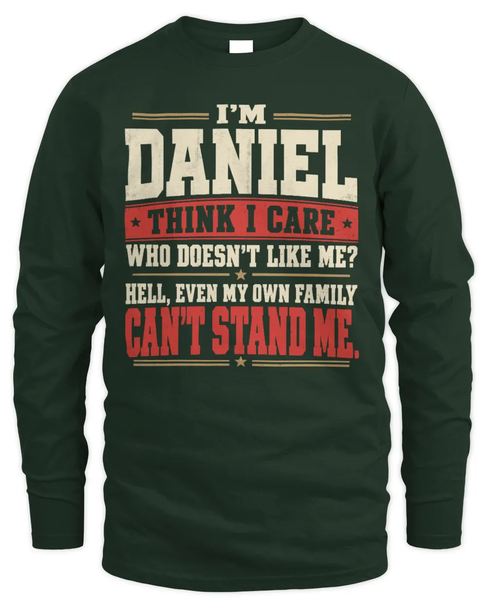 DANIEL-KTL06-H009 I’m [NAME] – Think I Care? Personalized Funny T-Shirt - Men's Long Sleeved T-Shirt - Forest Green