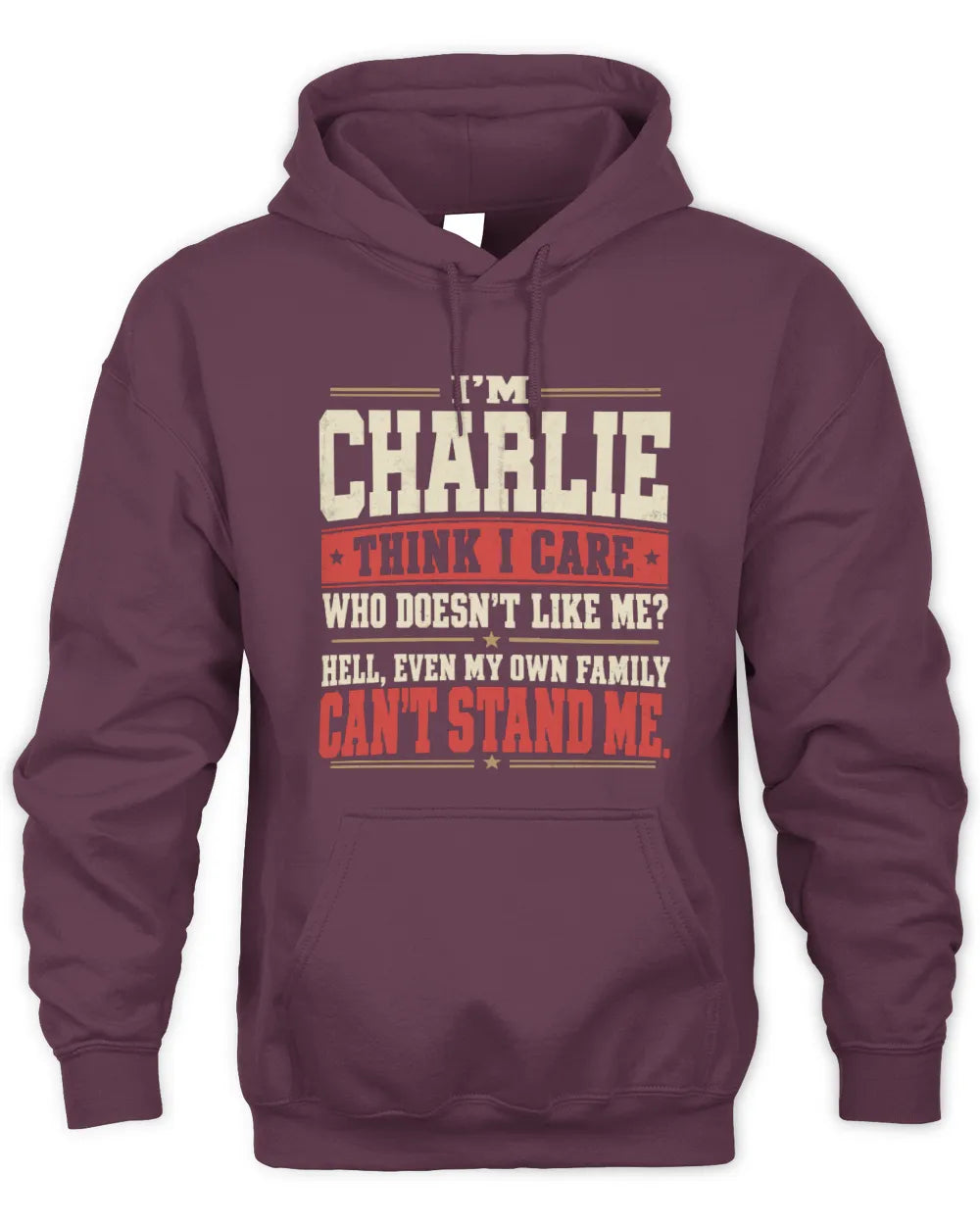 CHARLIE-KTL06-H009 I’m [NAME] – Think I Care? Personalized Funny T-Shirt - Unisex Hoodie - Maroon