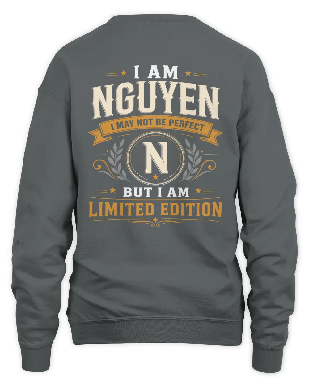 NGUYEN KT88-V9 - Personalized “I Am NAME I May Not Be Perfect, But I Am Limited Edition” - Unisex Sweatshirt - Charcoal