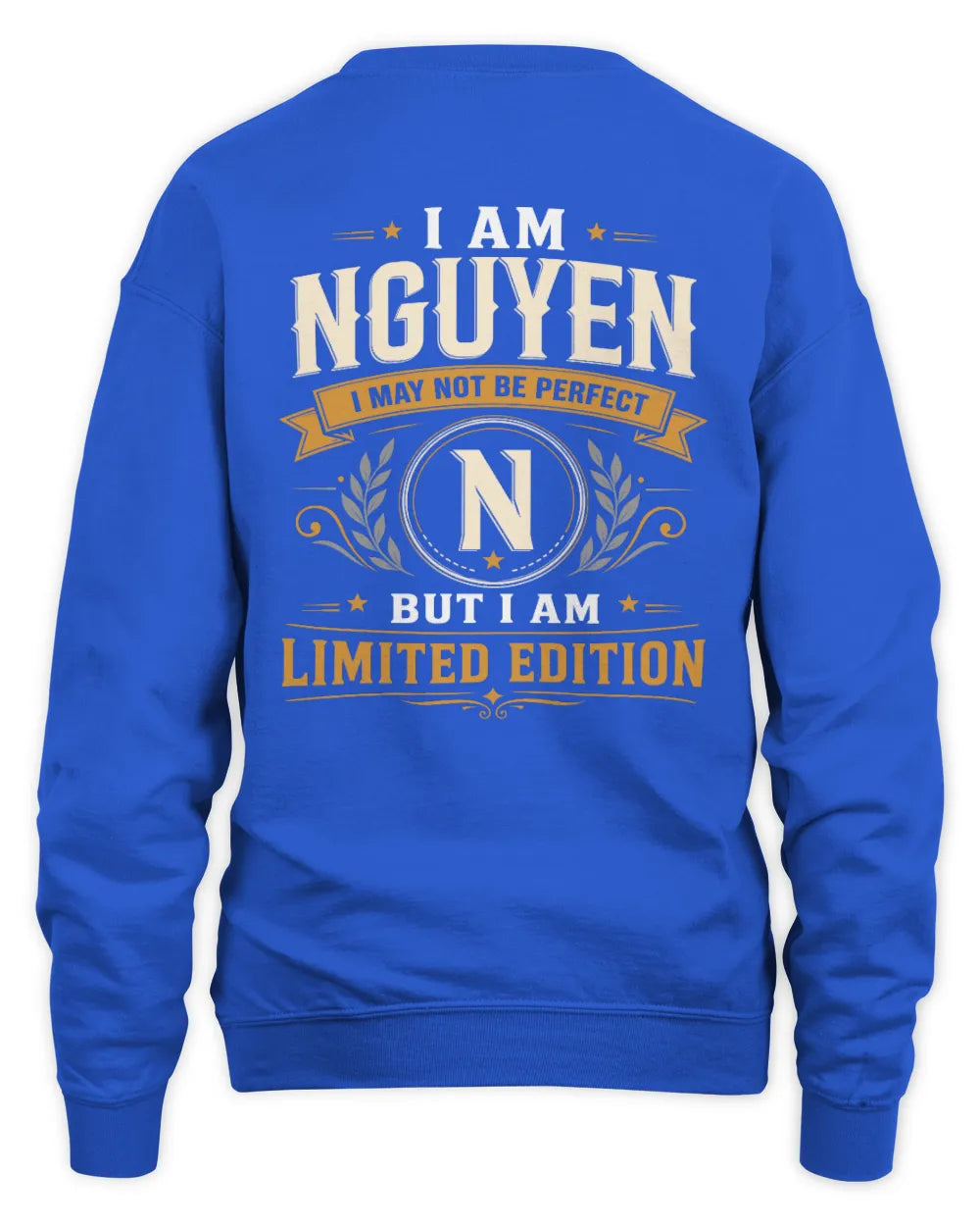 NGUYEN KT88-V9 - Personalized “I Am NAME I May Not Be Perfect, But I Am Limited Edition” - Unisex Sweatshirt - Royal