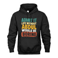 ABDUL 1TT-KT79–Personalized Funny Quote Apparel “Life Without NAME Would Be Boring”