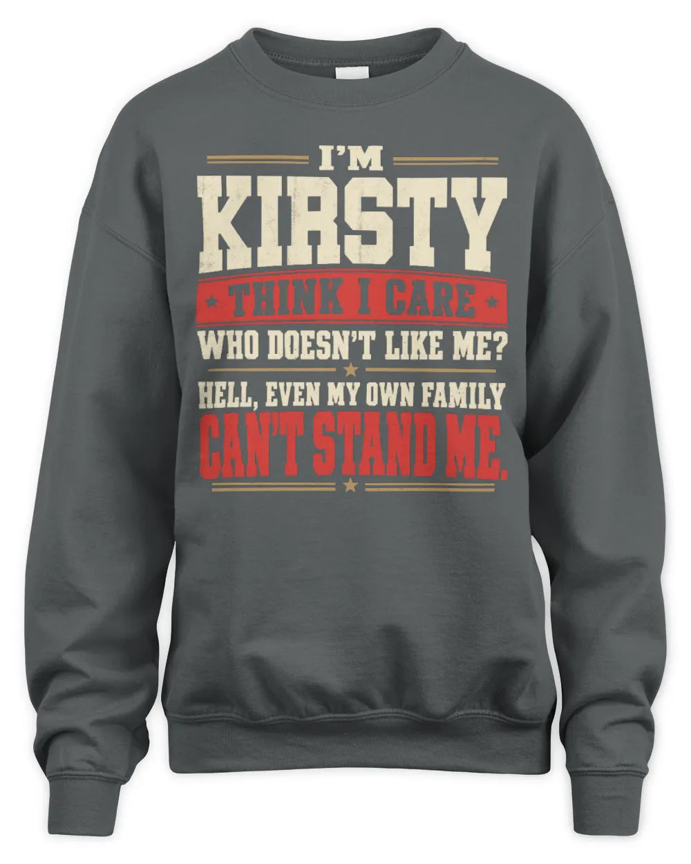 KIRSTY-KTL06-H009 I’m [NAME] – Think I Care? Personalized Funny T-Shirt - Unisex Sweatshirt - Charcoal