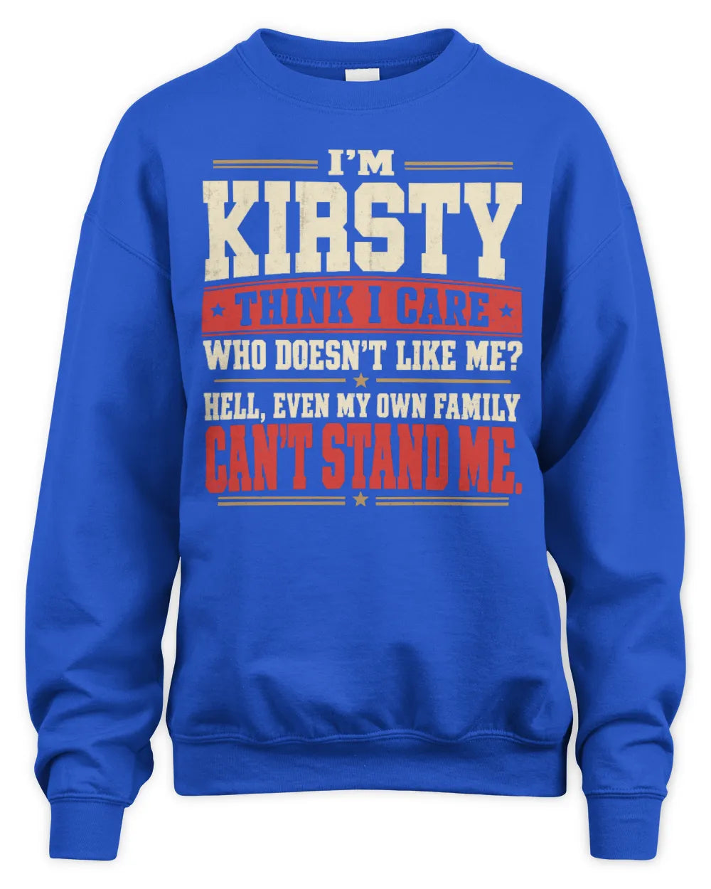 KIRSTY-KTL06-H009 I’m [NAME] – Think I Care? Personalized Funny T-Shirt - Unisex Sweatshirt - Royal
