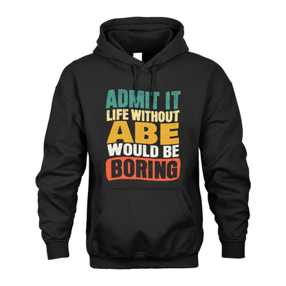 ABE 1TT-KT79–Personalized Funny Quote Apparel “Life Without NAME Would Be Boring”